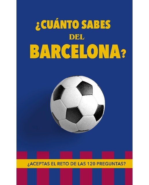¿Cuánto sabes del Barcelona?: ¿Aceptas el reto de las 120 preguntas? Regalo para seguidores del Barcelona. Un libro de fútbol diferente (Tapa blanda).