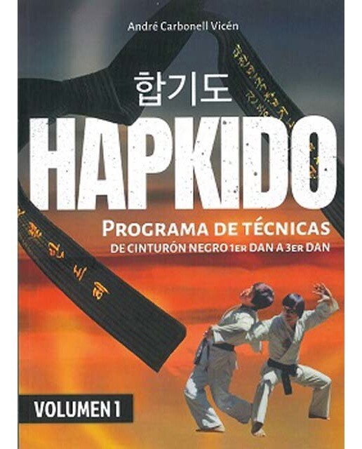Hapkido (Volumen 1): Programa de técnicas de cinturón negro 1er dan a 3er dan.