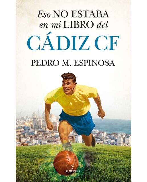 Eso no estaba en mi libro del Cádiz CF (Capa mole) 1