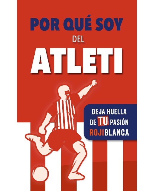 Imagen 1 de Por qué soy del Atleti: Deja huella de TU pasión rojiblanca. Un libro con preguntas para rellenar. Libro del Atlético de Madrid. Regalo  (Tapa blanda)