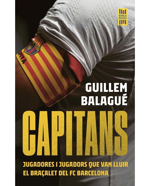 Imagen 0 de Capitans: Jugadores i jugadors que van lluir el braçalet del FC Barcelona  (Tapa blanda con solapas)