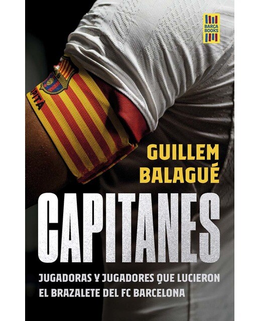 Capitanes: Jugadoras y jugadores que lucieron el brazalete del FC Barcelona (Capa mole com abas) 1