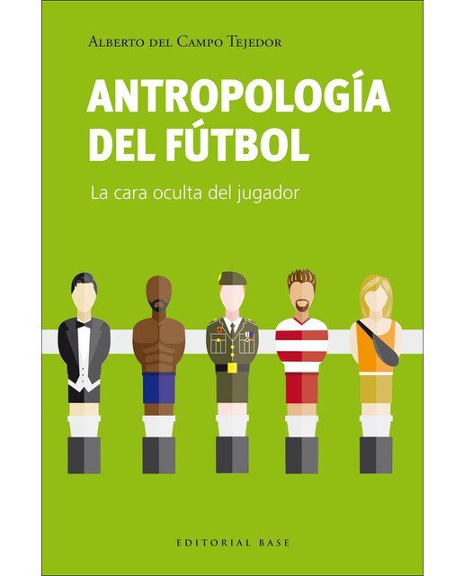 Antropología del fútbol: La cara oculta del jugador (Tapa blanda).