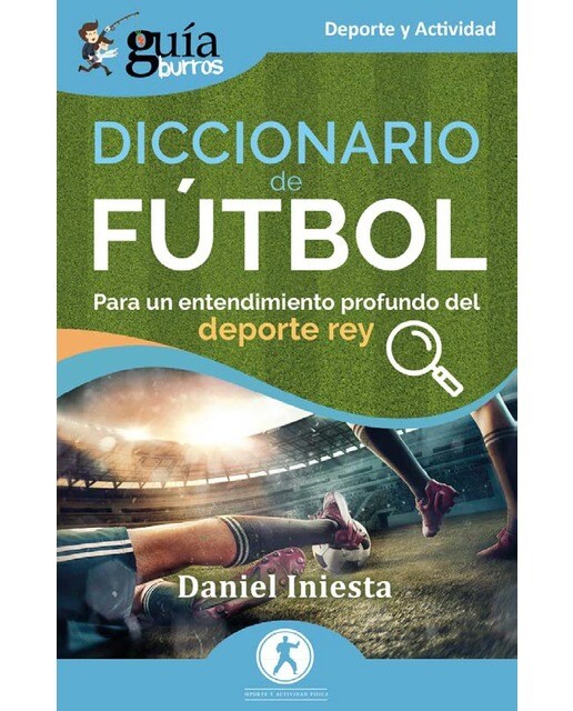 GuíaBurros: Diccionario de fútbol: Para un entendimiento profundo del deporte rey (Tapa blanda).