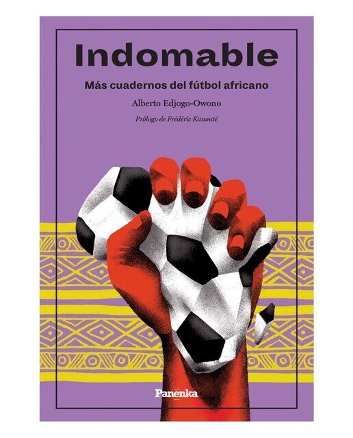 Imagen 0 de Indomable: Más cuadernos del fútbol africano (Tapa blanda)