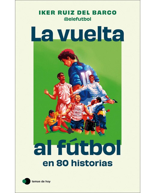 La vuelta al fútbol en 80 historias (Tapa blanda con solapas).