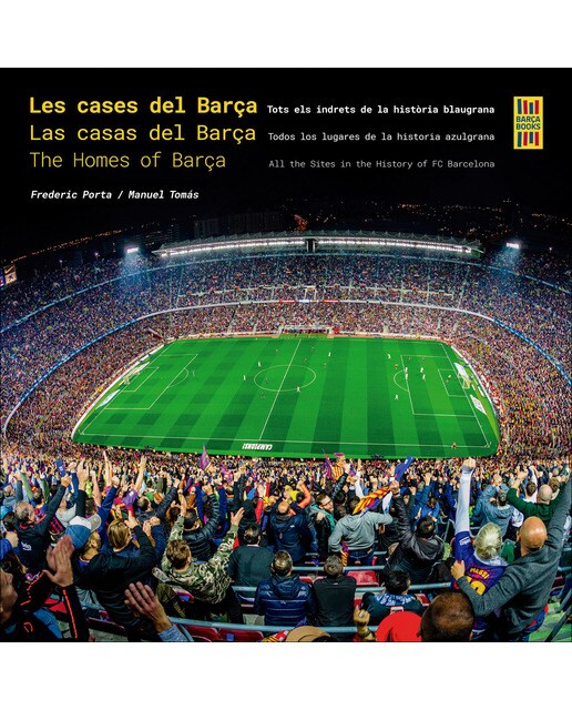 Imagem 0 de Les cases del Barça / Las casas del Barça / The Homes of Barça: Tots els indrets de la història blaugrana / Todos los lugares de la historia azulgran