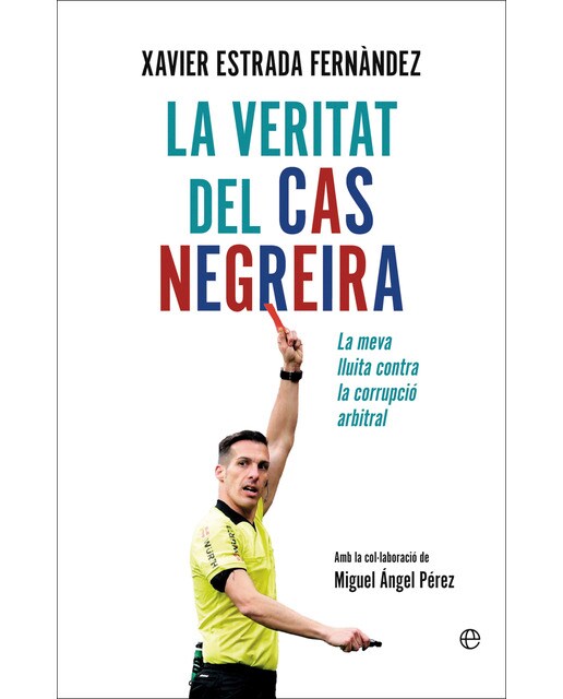 Imagen 1 de La veritat del cas Negreira: La meva lluita contra la corrupció arbitral  (Tapa blanda con solapas)