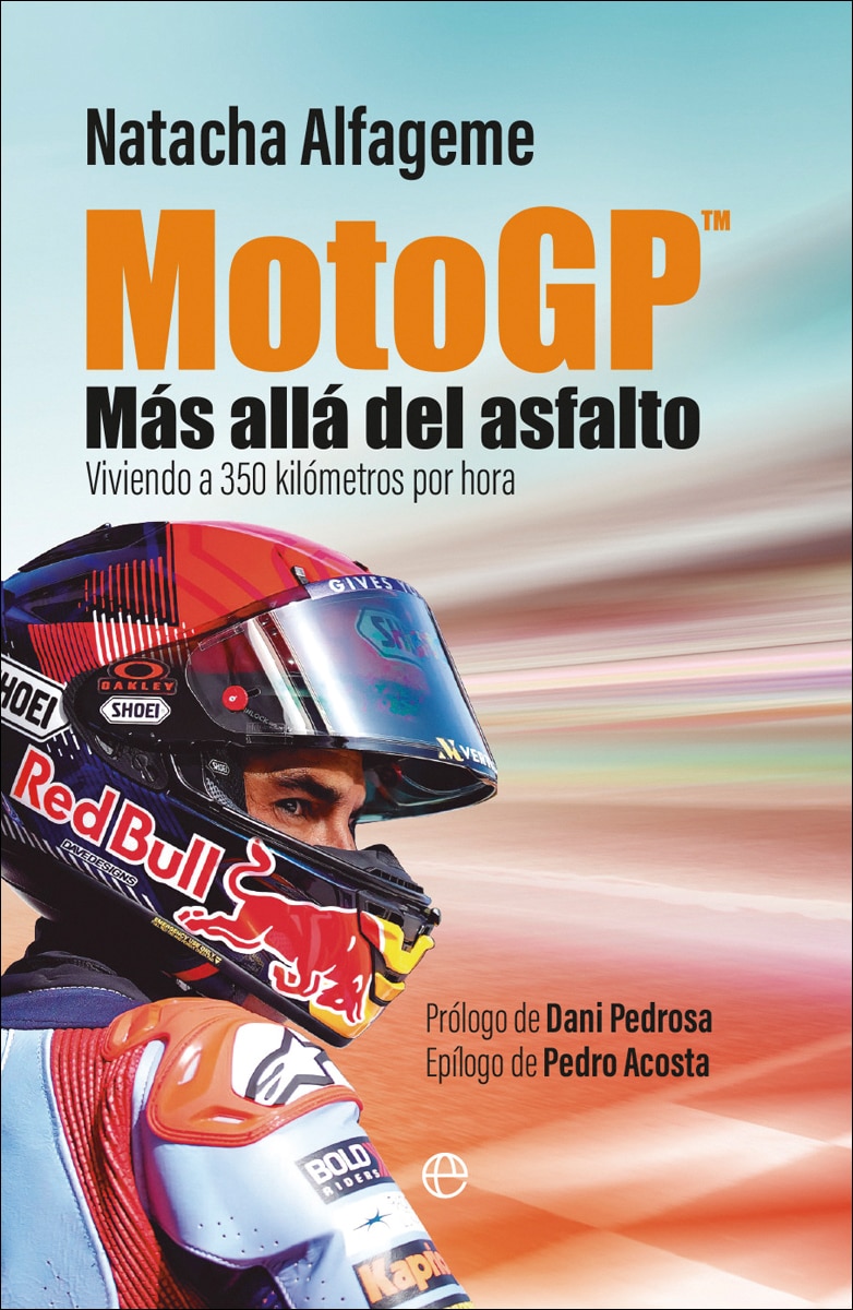 Imagen 0 de MotoGP. Más allá del asfalto: Viviendo a 350 kilómetros por hora  (Tapa blanda con solapas)