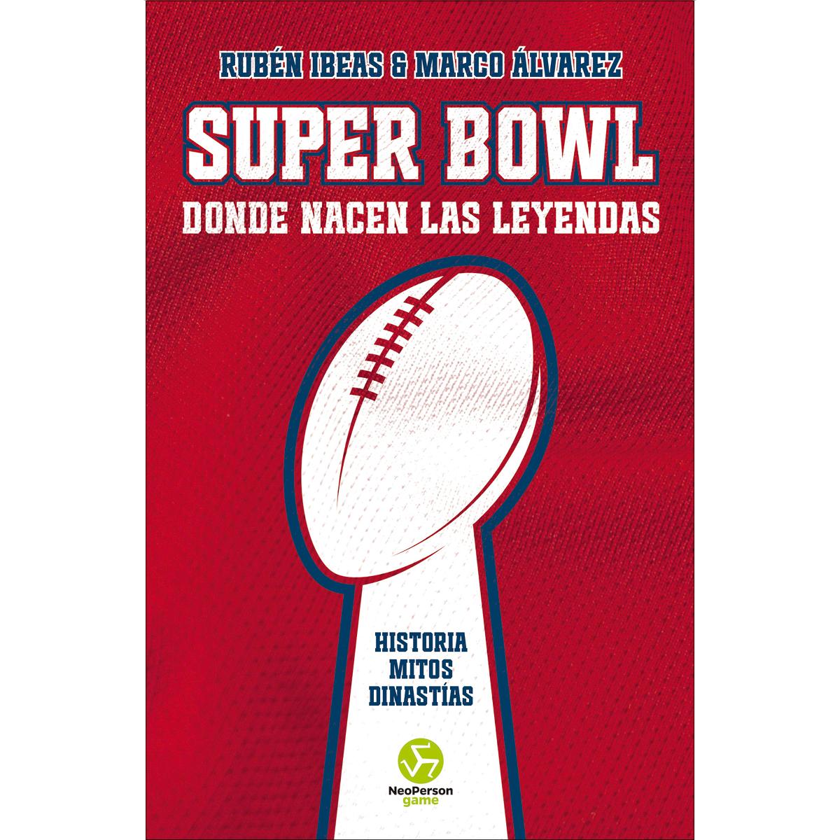 Imagen 0 de Super Bowl. Donde nacen las leyendas  (Tapa dura Tapa blanda con solapas)