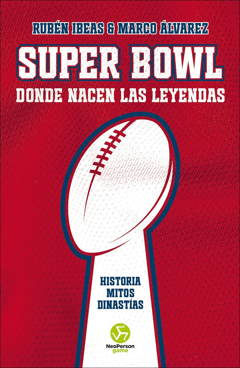 Super Bowl. Donde nacen las leyendas: Historia. Mitos. Dinastías (Capa mole com abas) 2