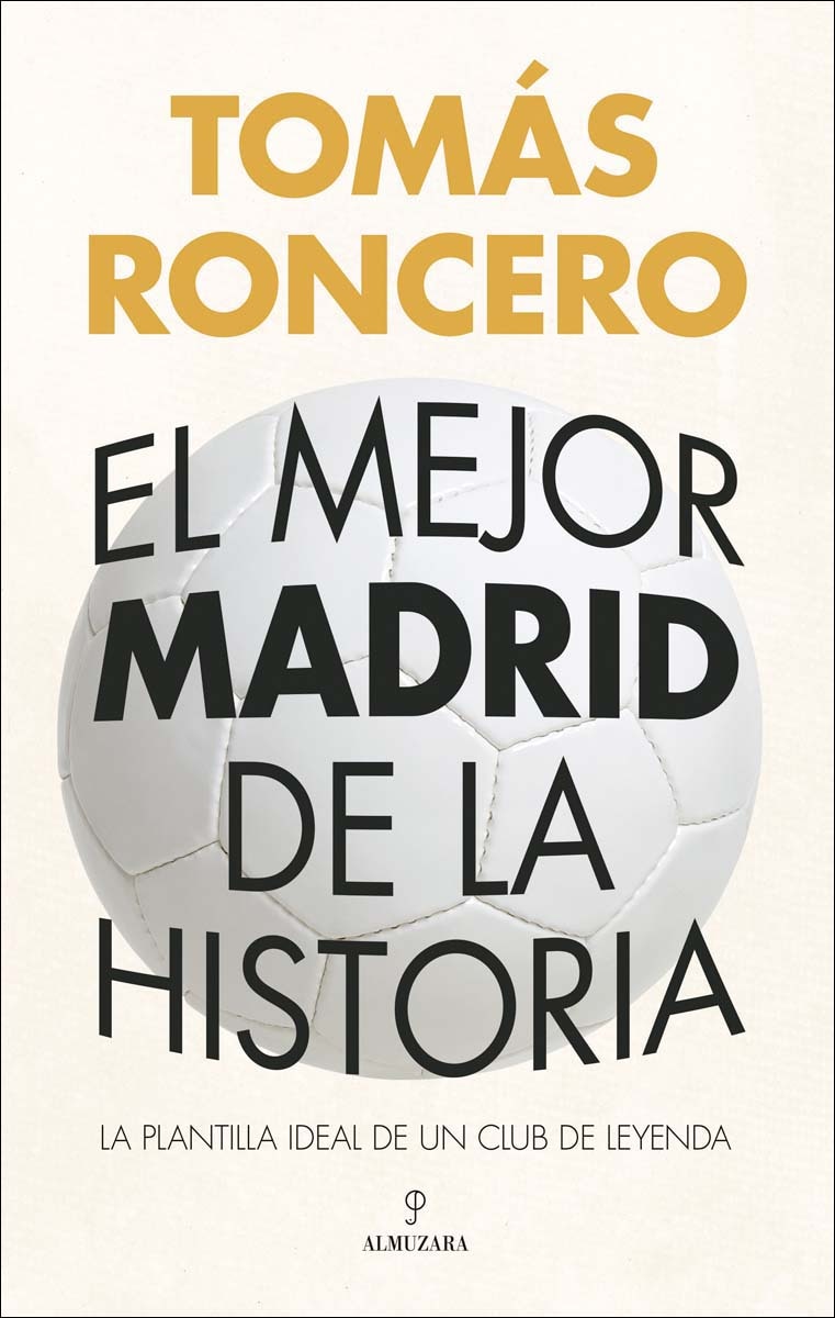 Imagem 0 de El mejor Madrid de la historia: La plantilla ideal de un club de leyenda (Capa mole)