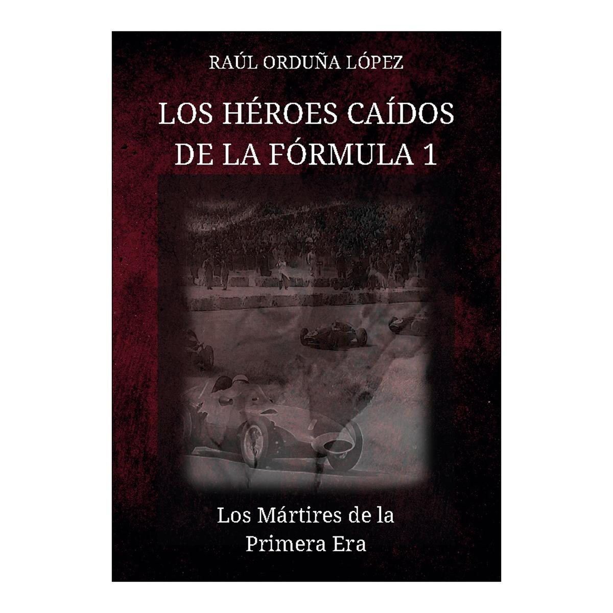 Los héroes caídos de la fórmula 1: Los Mártires de la Primera Era (Capa mole) 1