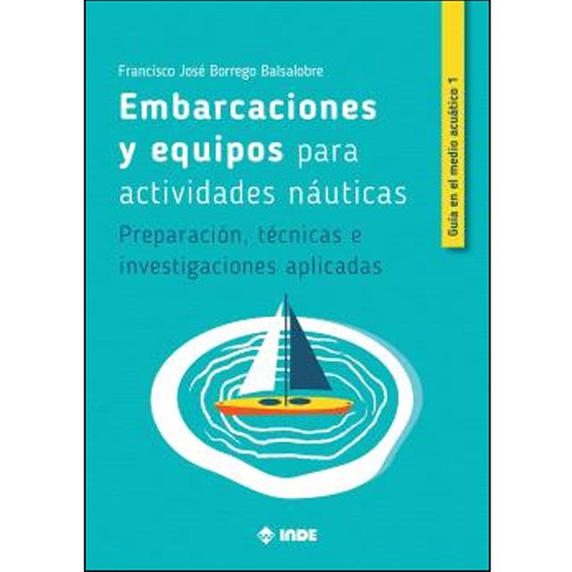 Imagem 0 de Embarcaciones y equipos para actividades náuticas: Preparación, técnicas e investigaciones aplicadas (Capa mole)