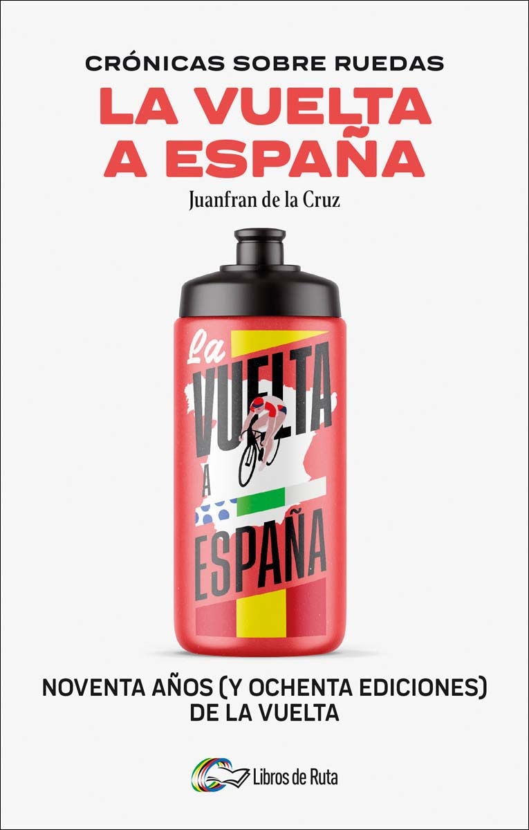 Imagem 0 de Crónicas sobre ruedas: La Vuelta a España: Noventa años (y ochenta ediciones) de la Vuelta (Capa mole)