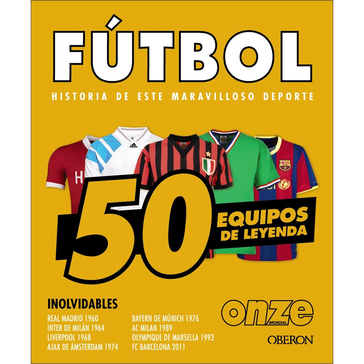 Fútbol. 50 equipos de leyenda.