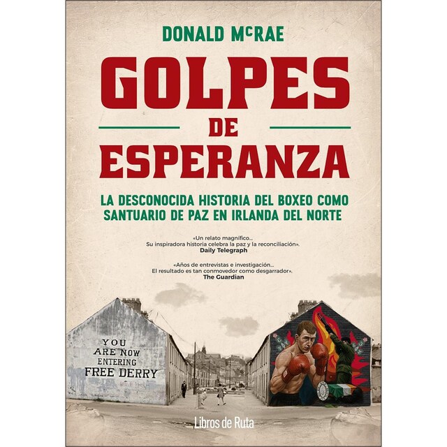 Imagen 0 de Golpes de esperanza: La desconocida historia del boxeo como santuario de paz en Irlanda del Norte  (Tapa blanda)