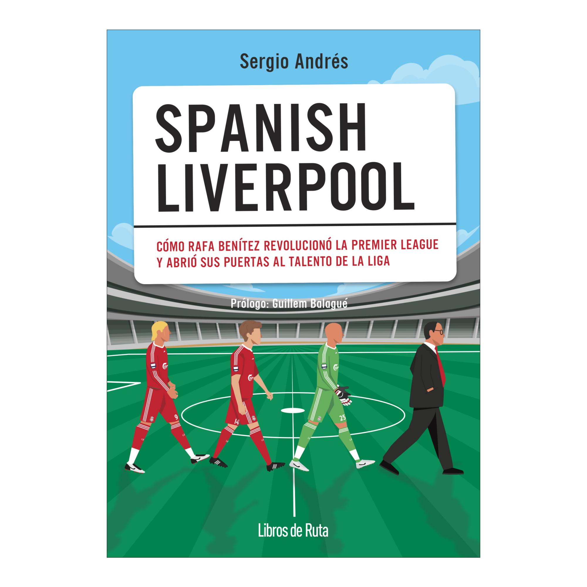 Spanish Liverpool: Cómo Rafa Benítez revolucionó la Premier League y abrió sus puertas al talento de La Liga (Capa mole) 1