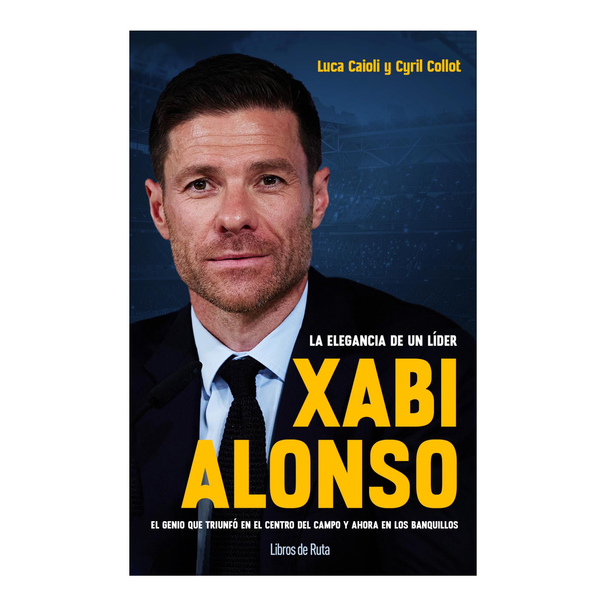 Imagem 0 de Xabi Alonso. La elegancia de un líder: El genio que triunfó en el centro del campo y ahora en los banquillos (Capa mole)