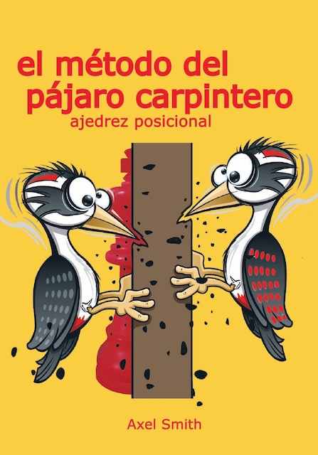 Imagem 0 de El método del pájaro carpintero.Ajedrez posiciona