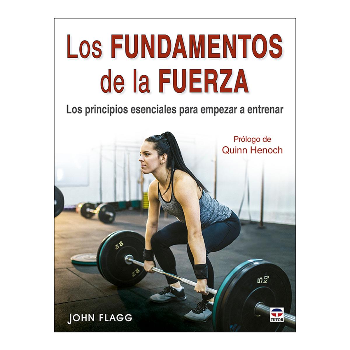 Los fundamentos de la fuerza: Los principios esenciales para empezar a entrenar 1