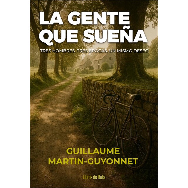 Imagen 0 de La gente que sueña: Tres hombres. Tres épocas. Un mismo deseo  (Tapa blanda)