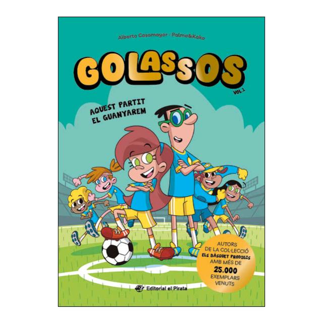 Golassos 01 - Aquest partit el guanyarem: El futbol mai havia estat tan divertit! Un equip de futbol insòlit que ho peta, amistat i mol (Tapa blanda).