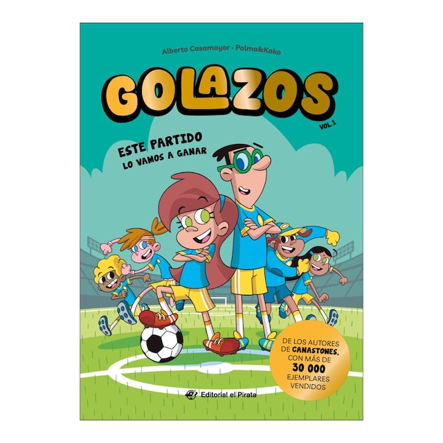 Imagem 0 de Golazos 01 - Este partido lo vamos a ganar: ¡Nunca el fútbol había sido tan divertido! Un equipo de fútbol insólito que lo rompe, amistad (Capa mole)
