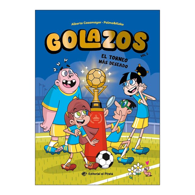 Imagem 0 de Golazos 02 - El torneo más deseado: ¡Nunca el fútbol había sido tan divertido! Un equipo de fútbol insólito que lo rompe, amista (Capa mole com abas)