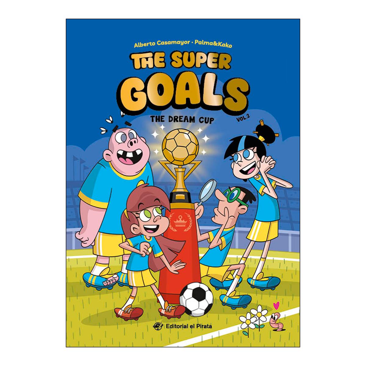 The Super Goals 02 - The Dream Cup: ¡Nunca el fútbol había sido tan divertido! Libro en INGLÉS sobre un equipo de fútbol insólito, amis (Tapa blanda).