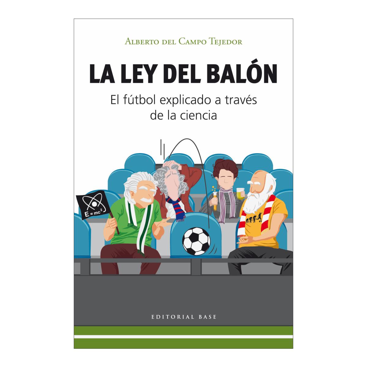 La ley del balón: El fútbol explicado a través de la ciencia (Tapa blanda con solapas).