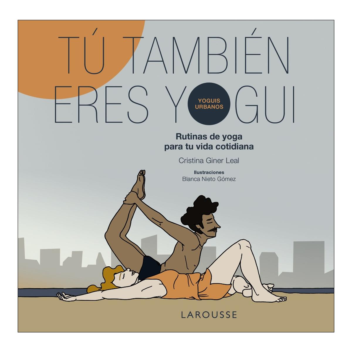 Imagem 0 de Tú también eres yogui: Rutinas de yoga para tu vida cotidiana (Capa mole com abas)
