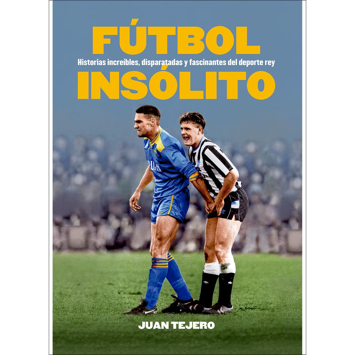 Imagem 0 de FÚTBOL INSÓLITO: HISTORIAS INCREÍBLES, DISPARATADAS Y  FASCINANTES DEL DEPORTE REY (Capa mole com abas)