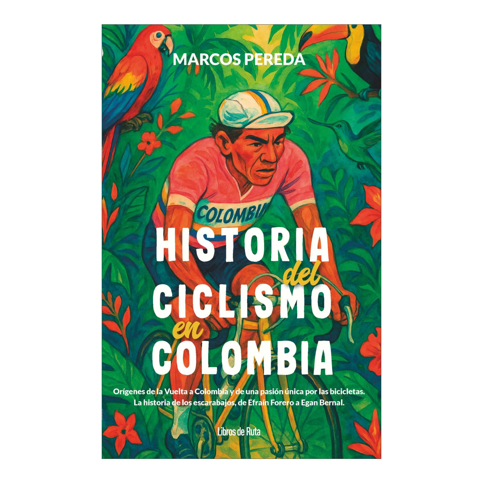 Imagem 0 de Historia del ciclismo en Colombia: Orígenes de la Vuelta a Colombia y de una pasión única por las bicicletas. La historia de los escaraba (Capa mole)