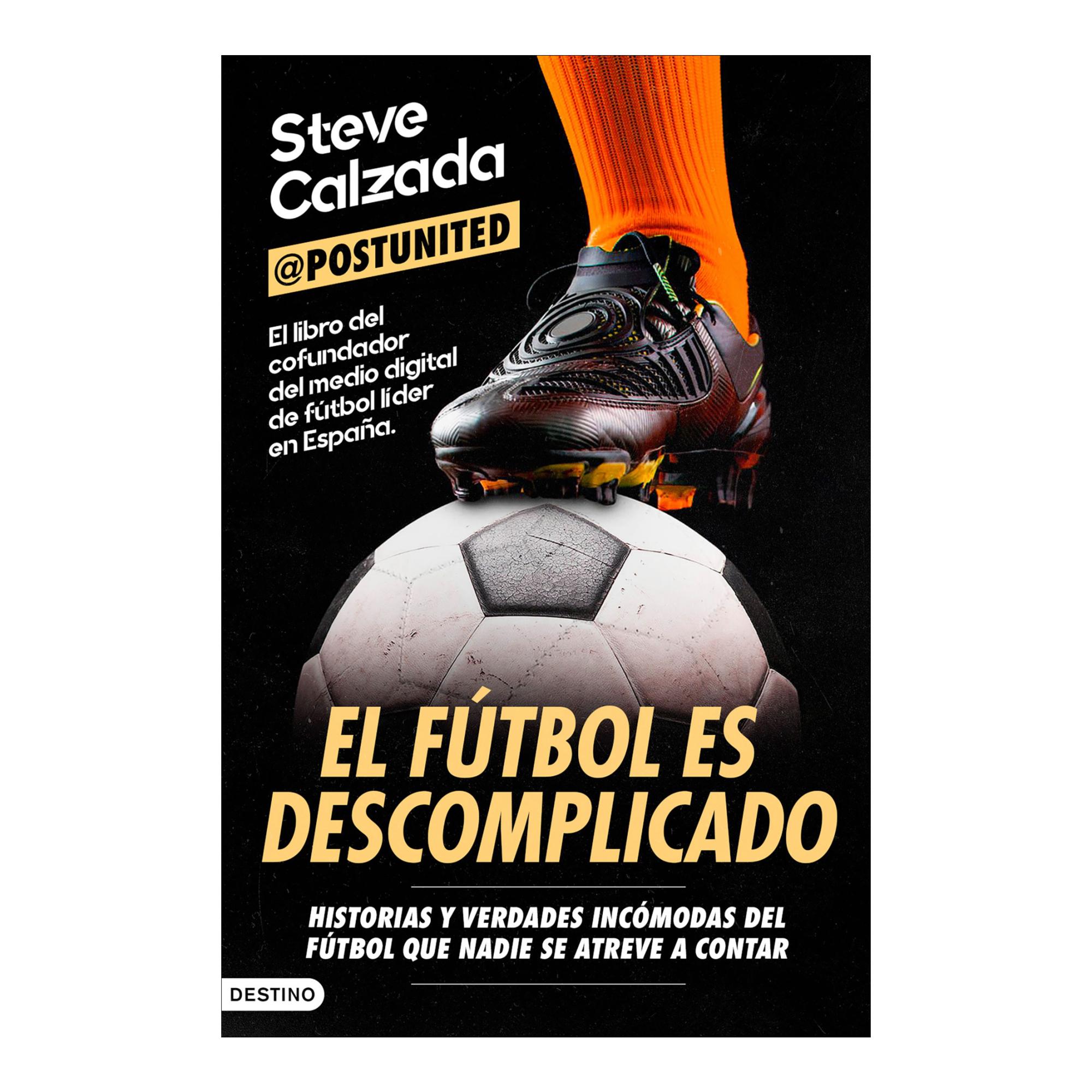 Imagem 0 de El fútbol es descomplicado: Historias y verdades incómodas del fútbol que nadie se atreve a contar (Capa mole com abas)