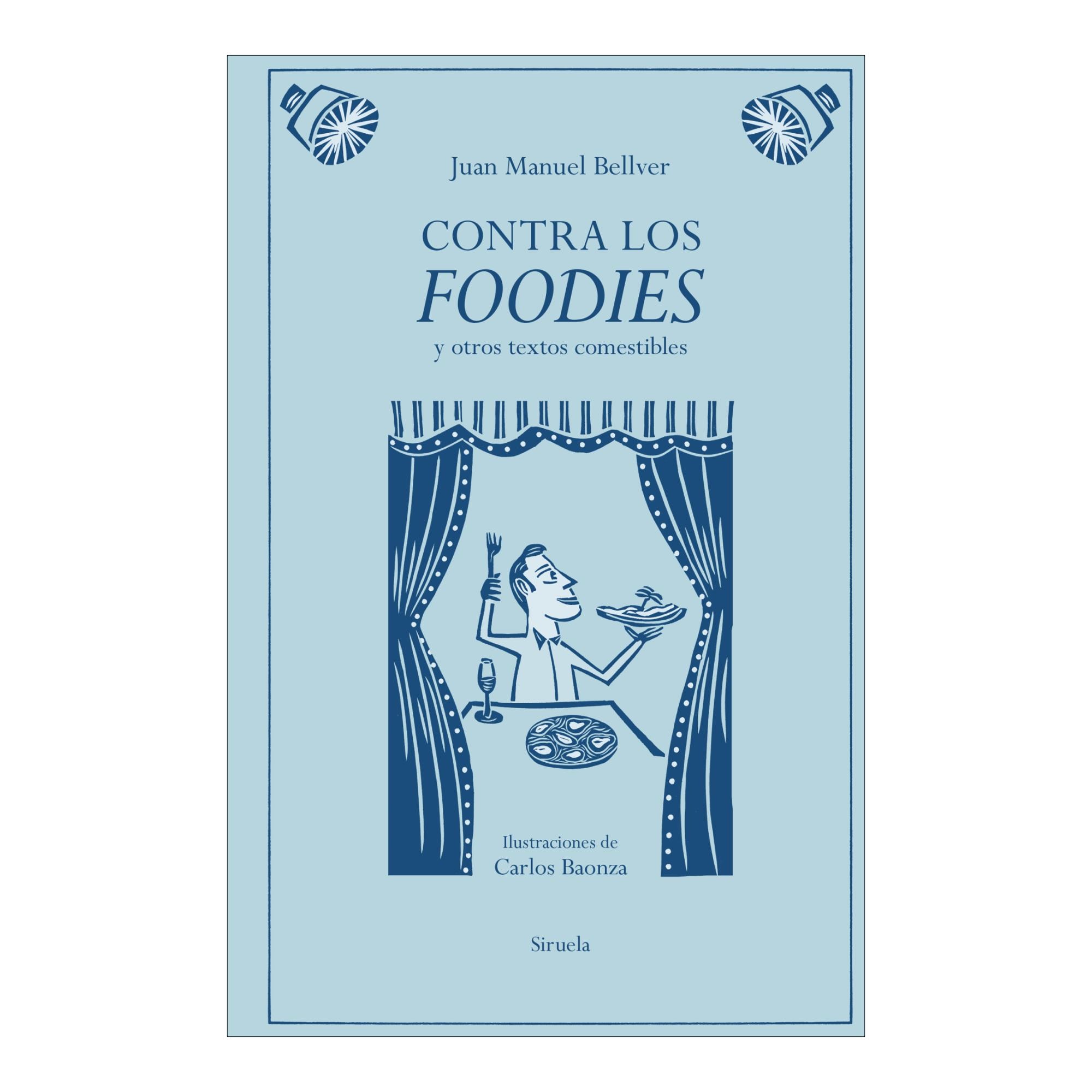 Contra los foodies: y otros textos comestibles (Capa dura) 1