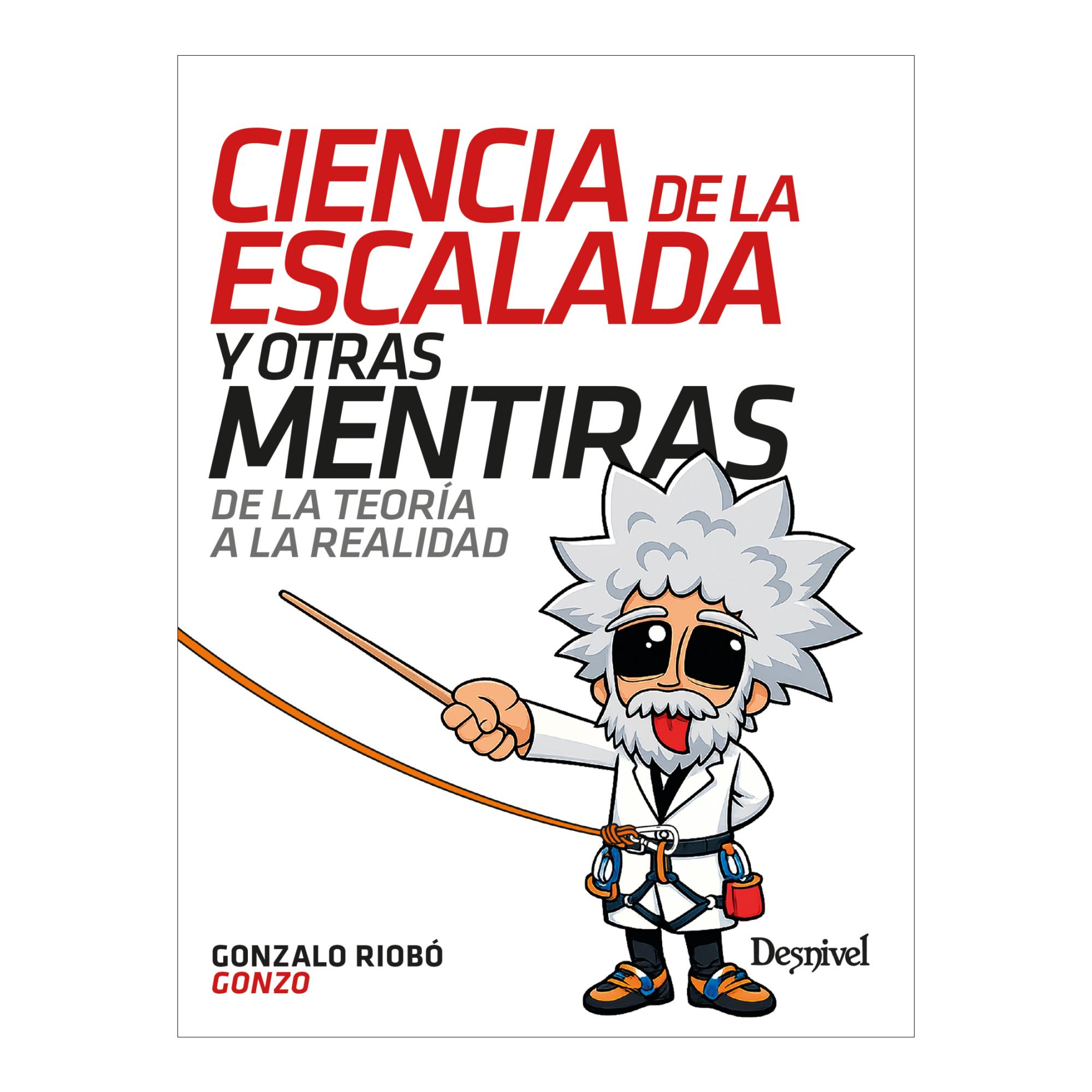 Imagen 0 de Ciencia de la escalada y otras mentiras: De la teoría a la realidad  (Tapa blanda)