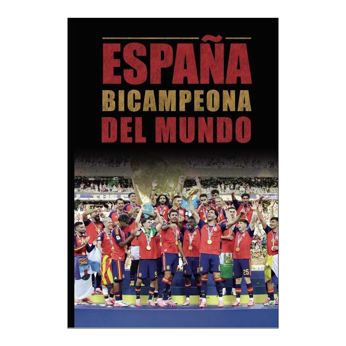 Imagen 1 de España bicampeona del mundo: De cómo la selección española consiguió su segunda estrella (Tapa blanda)