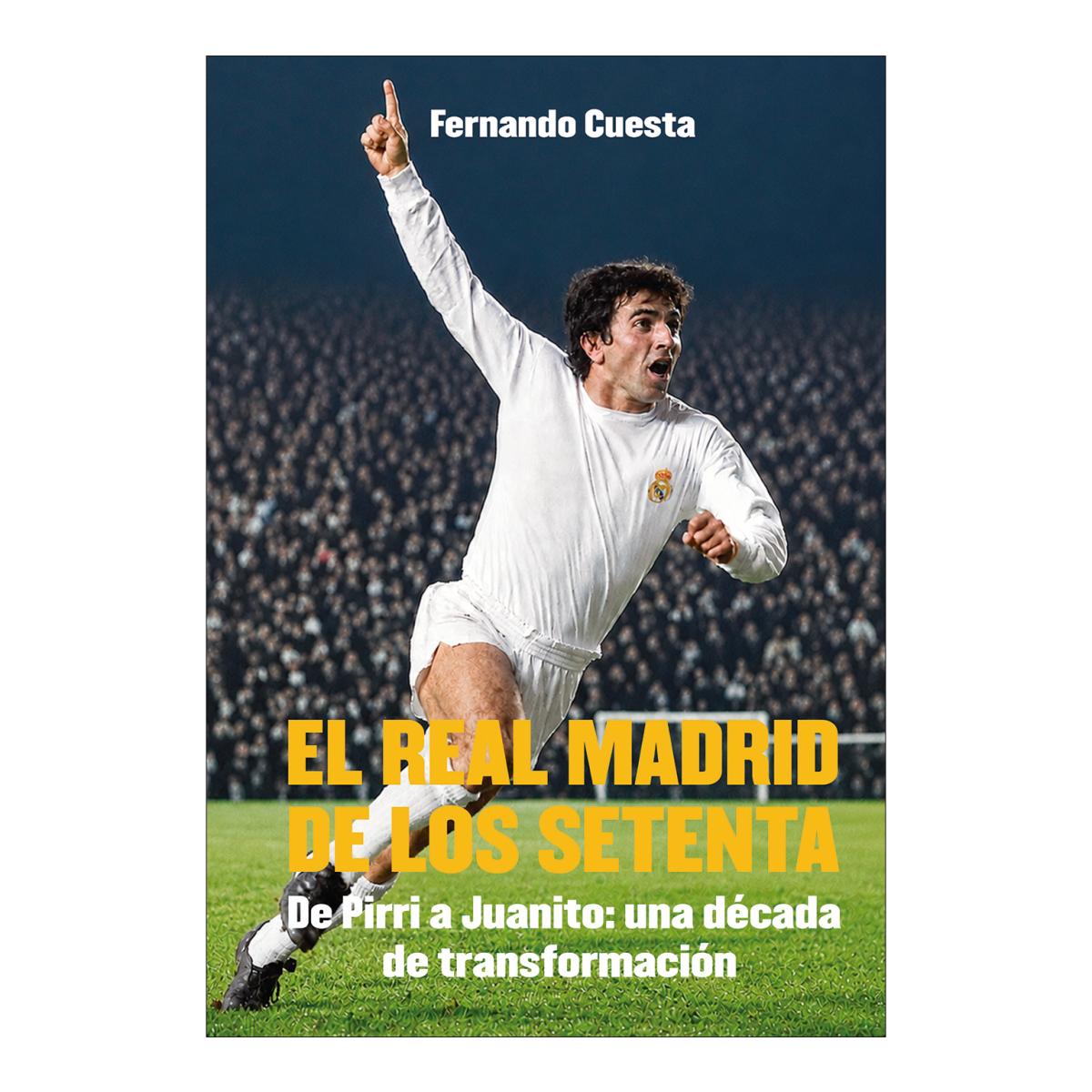 Imagen 0 de EL REAL MADRID DE LOS SETENTA (Tapa blanda Tapa blanda con solapas)