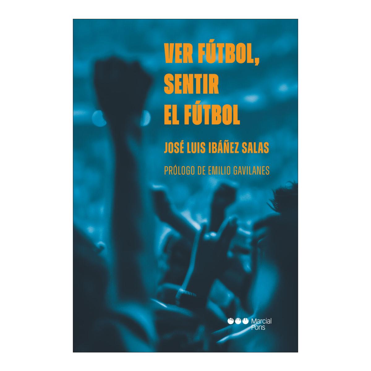 Imagen 1 de VER FÚTBOL, SENTIR EL FÚTBOL (Tapa blanda con solapas)