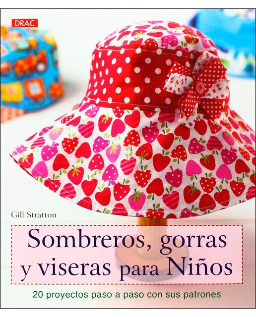Sombreros, gorras y biseras para niños: 20 proyectos paso a paso con sus patrones 1