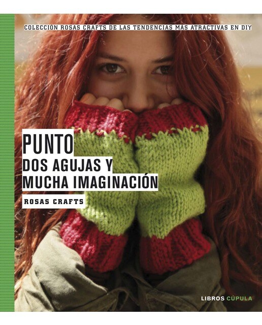 Rosas Crafts. Punto. Dos agujas y mucha imaginación: Colección Rosas Crafts de las tendencias más atractivas en Diy (Capa mole com abas) 1