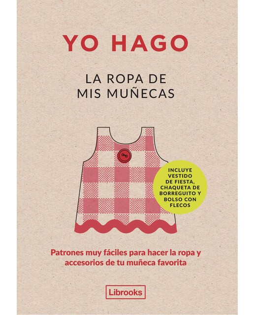Imagem 0 de Yo hago la ropa de mis muñecas: Patrones muy fáciles para hacer la ropa y accesorios de tu muñeca favorita (Capa dura)