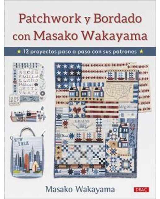 Patchwork y bordado con masako wakayama: 12 proyectos paso a paso con sus patrones 1