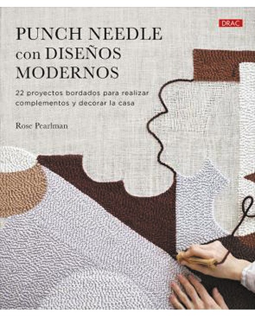 Punch needle con diseños modernos: 22 proyectos bordados para realizar complementos y decorar la casa 1
