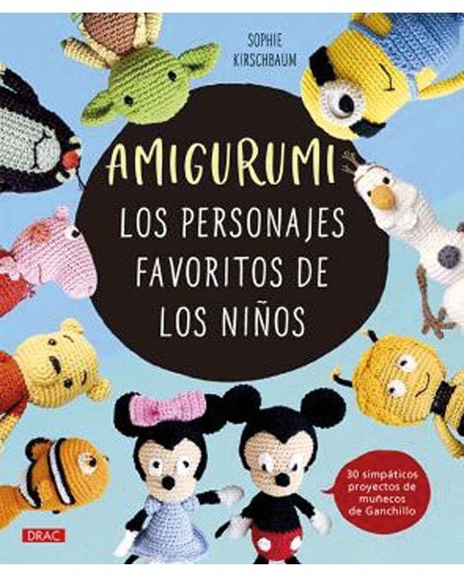 Amigurumi. Los personajes favoritos de los niños: 30 simpáticos proyectos de muñecos de Ganchillo 1