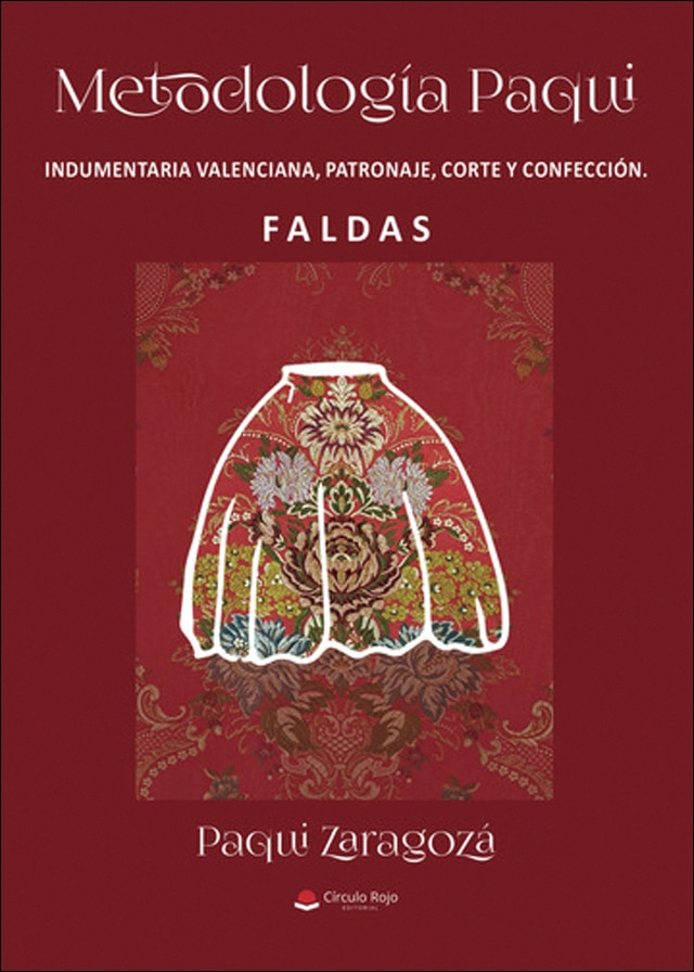 Imagen 0 de Metodología Paqui. Indumentaria valenciana patronaje, corte y confección. FALDAS