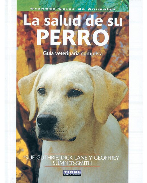 La salud de su perro. Guía veterinaria completa(Tapa dura) 1