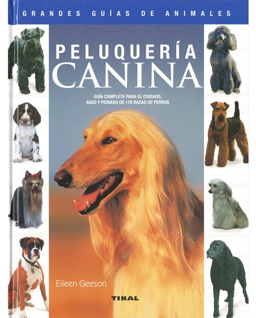 Imagem 0 de Peluquería canina. Guía completa para el cuidado, aseo y peinado de 170 razas de perros(Tapa dura)