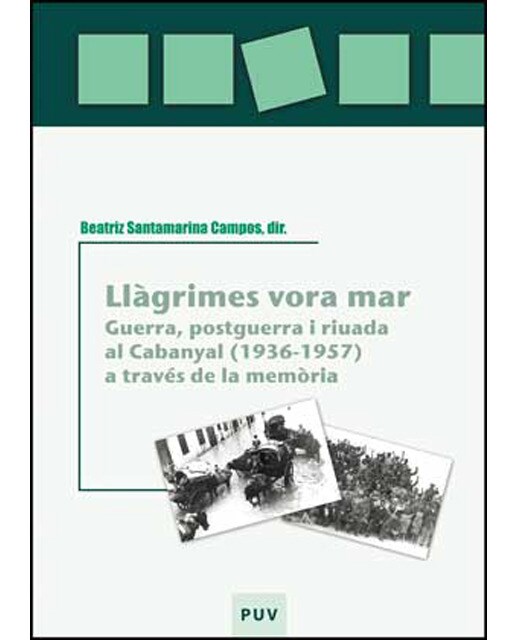 Llàgrimes vora mar: Guerra, postguerra i riuada al Cabanyal a través de la memòria